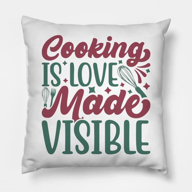 cooking is love made visible Pillow by Vortex.Merch