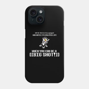 NOW'S YOUR CHANCE TO BE A BIG SHOT ! Phone Case