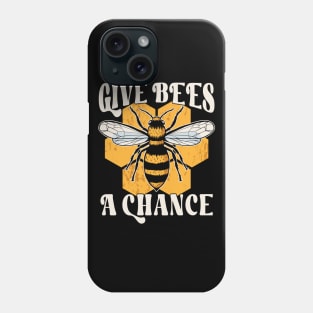 Save The bees "Give Bees A Chance" Phone Case