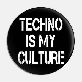 TECHNO IS MY CULUTRE Pin