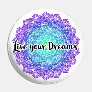 Live Your Dreams Mandala Pin