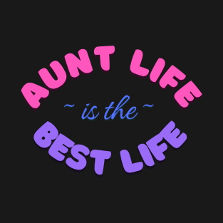 Aunt Life is the Best Life T-Shirt