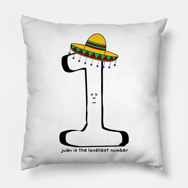 juan is the loneliest number Pillow by paintbydumbers