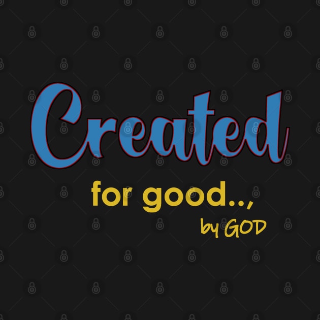 Created For Good by God by The Witness