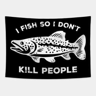 I Fish So I Don't Kill People - Funny Saying Tapestry