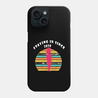 Staying in since 2020 Phone Case