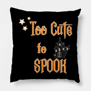 Too Cute to spook Halloween Pillow