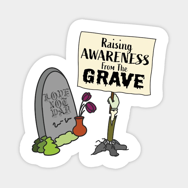 Raising Awareness From The Grave - Zombie Tombstone Magnet by Ryphna