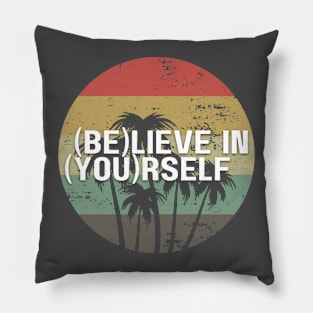 (BE)lieve in (YOU)rself Pillow