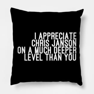 I Appreciate Chris Janson on a Much Deeper Level Than You Pillow
