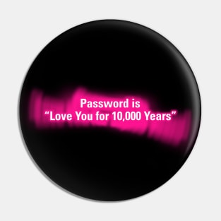 Password is "Love You for 10000 Years" Pin