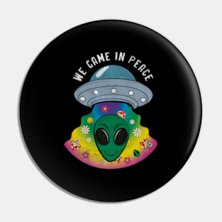 We Came In Peace Pin