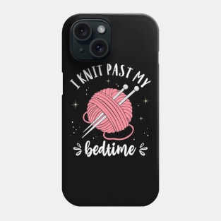 Knitting I Knit Past My Bedtime Funny Knitter Quote Phone Case