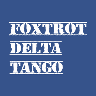 Foxtrot Delta Tango T-Shirt
