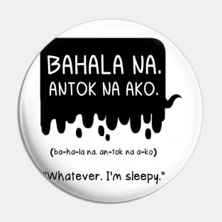 BnW: Bahala na. Antok na ako. Pin