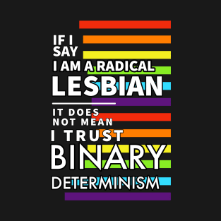 Radical lesbian against binarism T-Shirt