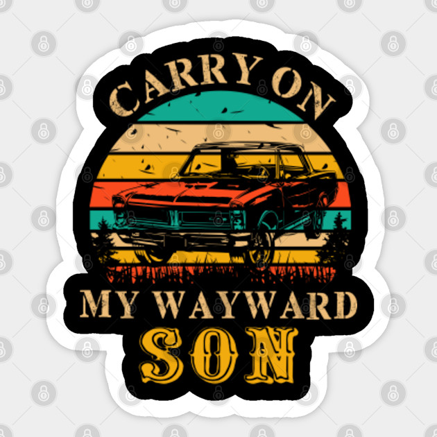 Carry On My Wayward Son Retro Vintage Classic Car Design Carry On My Wayward Son Sticker Teepublic