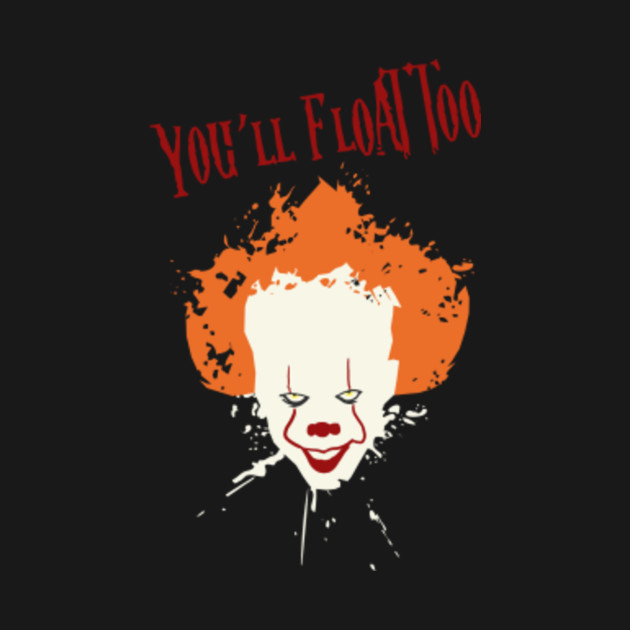 YOU&rsquo;LL FLOAT TOO - Pennywise - T-Shirt | TeePublic