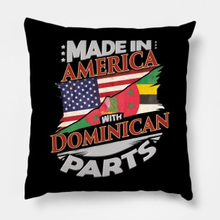 Made In America With Dominican Parts - Gift for Dominican From Dominica Pillow