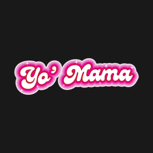 Yo' Mama T-Shirt