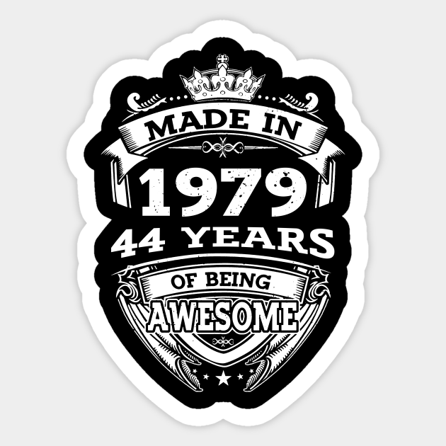 Made In 1979 44 Years Of Being Awesome Made In 1979 Sticker TeePublic