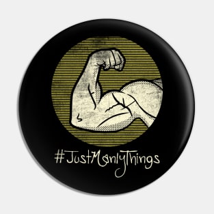 Just Manly Things Pin