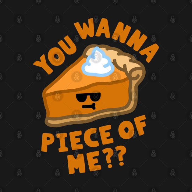 Wanna Piece Of Me Pumpkin Pie Pun by imotvoksim