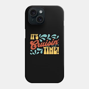 It's Cruisin' Time! Phone Case