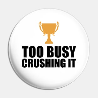 CEO Entrepreneur - Too Busy Crushing It Pin