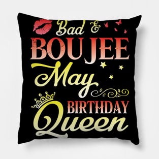 Bad And Boujee May Birthday Queen Happy Birthday To Me Nana Mom Aunt Sister Cousin Wife Daughter Pillow