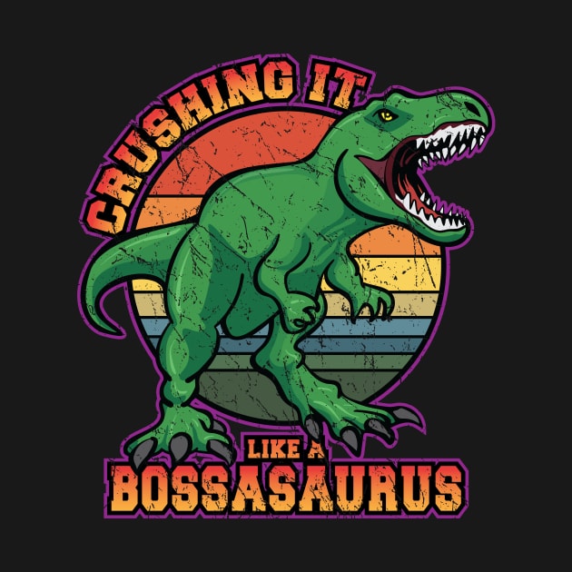 Crushing it like a Bossasaurus Funny Retro T-Rex Dinosaur by hobrath