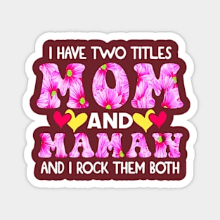 I Have Two Titles Mom And mamaw and I Rock Them Both Pink Floral Mothers day gift Magnet