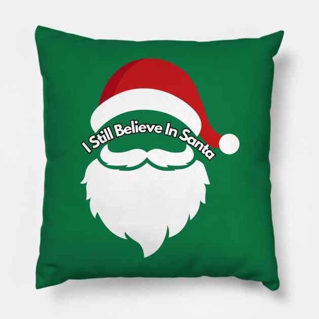 I Still Believe In Santa Pillow by IJMI