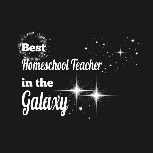 Best Homeschool Teacher in the Galaxy by AtkissonDesign