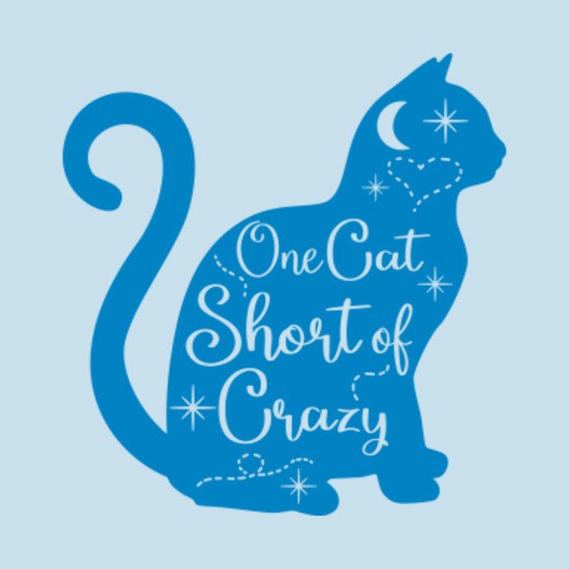 One Cat Short Of Crazy Cat T Shirt Teepublic