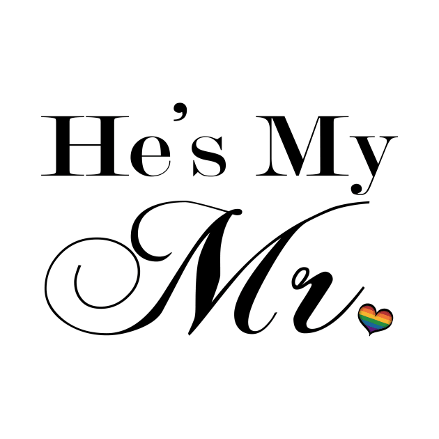 He's My Mr. Gay Pride Typography with Rainbow Heart by LiveLoudGraphics