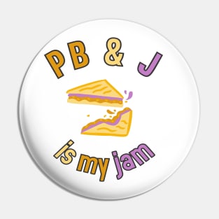 Peanut Butter & Jelly is my jam Pin