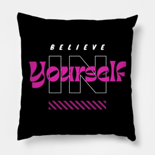 Believe In Yourself Pillow