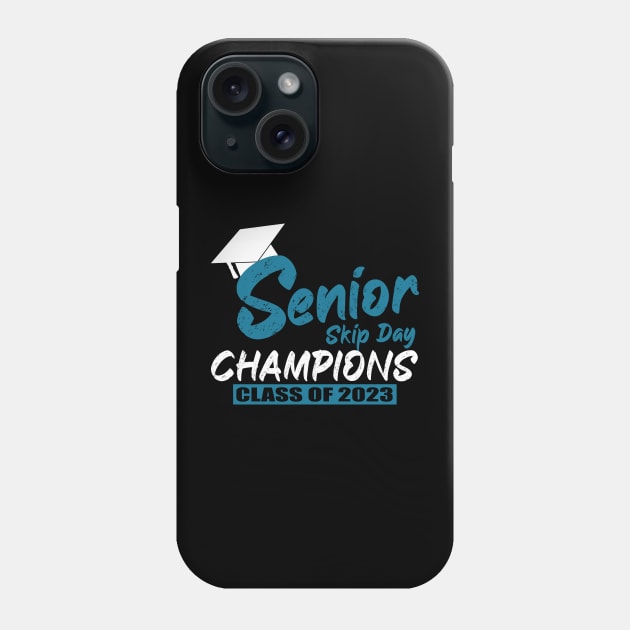 Senior 2023 Gift Senior Skip Day Champions Class of 2023 Graduation . Phone Case by sarabuild