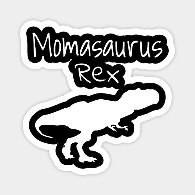 Momasaurus Dinosaur Rex Birthday For Mom Gift Magnet by fromherotozero