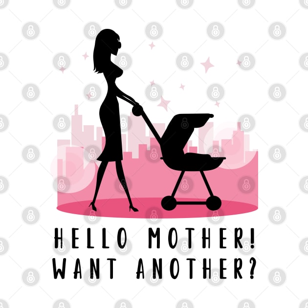 Hello Mother! Want Another? Sexy Mom with Baby Stroller by Jarecrow 