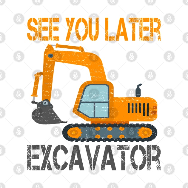 See You Later Excavator Heavy Construction by pho702