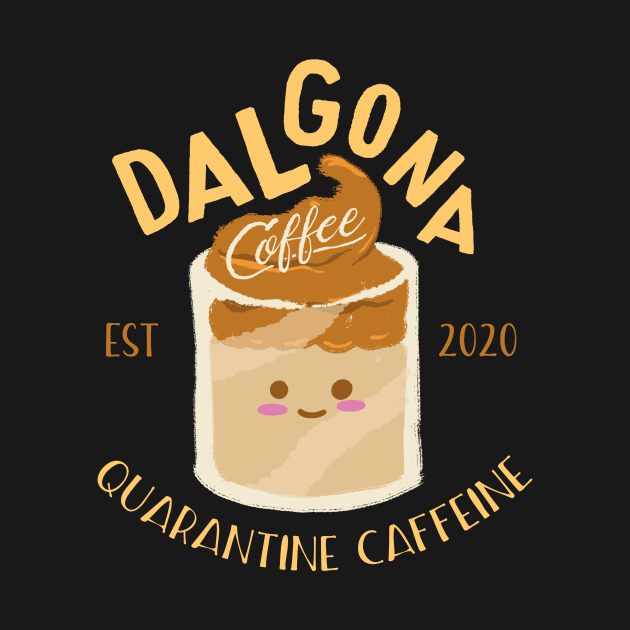 Dalgona Coffee - Quarantine Caffeine by ShirtHappens