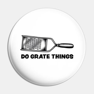 Do Grate Things Pin