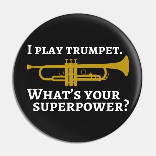 I play trumpet. What's your superpower? Pin