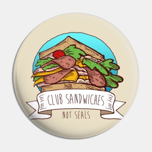 Club Sandwiches, Not Seals Pin