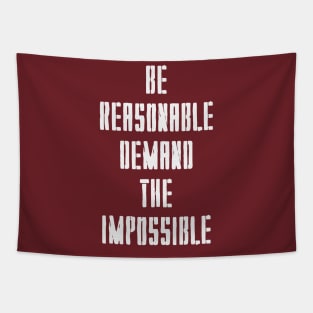 BE REASONABLE DEMAND THE IMPOSSIBLE Tapestry