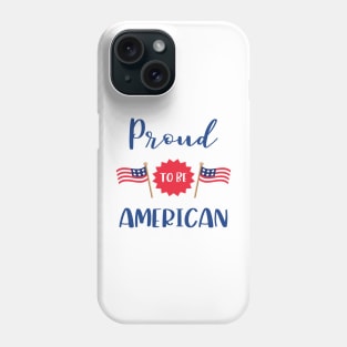 Proud to be American Phone Case