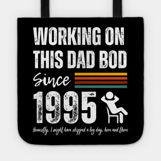 Working On This Dad Bod Since 1995 Tote