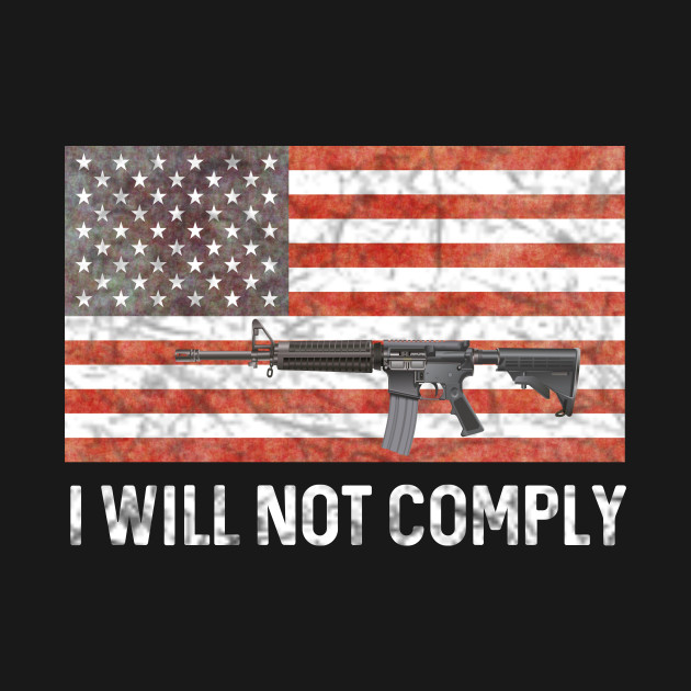 Discover i will not comply - I Will Not Comply - T-Shirt